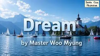 🧘 Dream: Meditation Quote about Awakening and Thought | Master Woo Myung | Santa Clara Meditation