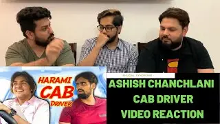 Harami CAB Driver | Ashish Chanchlani | Akash Dodeja | Reaction Videos | Shugal Syndrome