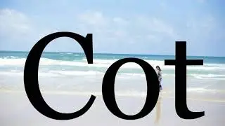 How To Pronounce Cot🌈🌈🌈🌈🌈🌈Pronunciation Of Cot