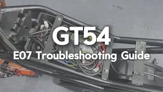 GT54 &ndash; E07 Error Code Troubleshooting Guide