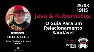Rafael Benevides - Java & Kubernetes: O Guia Para um Relacionamento Saud&aacute;vel