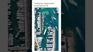 Parking Your Massive Yacht During Rush Hour