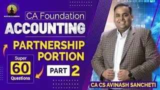 CA Foundation Accounting | Partnership Portion | Part 2- Super 60 Questions | CA CS Avinash Sancheti