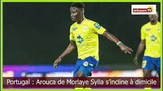 Portugal : Morlaye Sylla et Arouca FC battus en championnat. #Morlayesylla #Portugal #Aroucafc