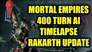 400 Turn AI Timelapse - Total War Warhammer 2 - Mortal Empires - Rakarth Update