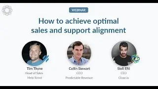 How to achieve optimal sales and support alignment webinar (with Help Scout and Predictable Revenue)