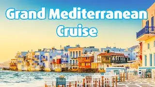 Grand Mediterranean Cruise
