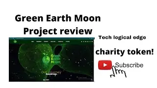 Green Earth Moon Project Review| Charity token| Tech Logical Edge | Full Review 2021