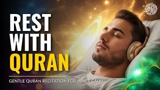Rest With Quran | Gentle Quran Recitation for Inner Peace