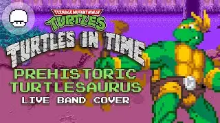 TMNT IV: Turtles in Time - Prehistoric Turtlesaurus (PATREON REQUEST) | Live Cover by EXTRA LIVES