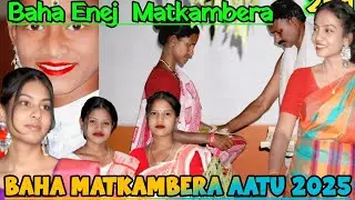 MATKAMBERA BAHA ENEJ VIDEO 2025/@BSMurmu12 @BSmurmu1293