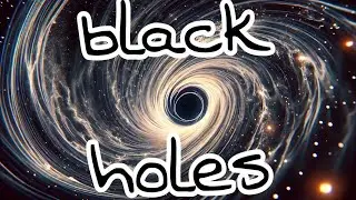 Black Holes Unveiled: Journey to the Heart of Gravity's Most Powerful Phenomena