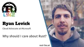 Rust Linz, August 2020 - Ryan Levick - Why should I care about Rust?