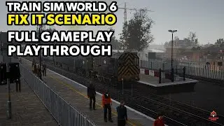 Train Sim World 6 Fix It Scenario &ndash; Full Gameplay Playthrough