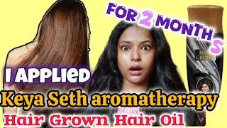 OMG I Applied Keya Seth Aromatherapy Hair Grown Hair Oil For 60 Days | Shinny Roops