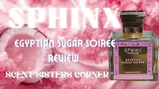 Sphinx Fragrances Egyptian Sugar Soirée Parfum Extrait Review| sleepy rambling
