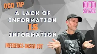 A Lack of Information IS Information / Inference-Based Cognitive Behavioral Therapy (ICBT)