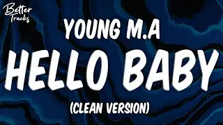 Young M.A - Hello Baby (feat. Fivio Foreign) (Clean) (Lyrics) 🔥 (Hello Baby Clean)