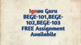 Ignou Guru | BEGE-101 | BEGE-102 | BEGE-103 | Free solved Assignment | 2018-2019