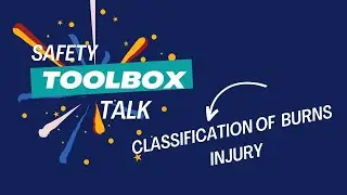 Safety Talk No 100 Classification of  Burns Injury