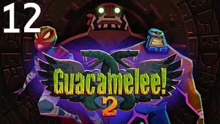 Let's Play Guacamelee! 2 Episode 12 A Traitor in our Midst