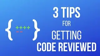 3 Tips for Getting Better Code Reviews