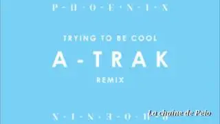 Phoenix - Trying To Be Cool (A-Trak Remix) [HQ Audio]