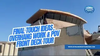 Ep #30 &ndash; Final Touch Ideas, Overhang Work & POV Front Deck Tour 🚤✨