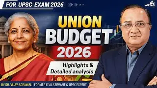 UNION BUDGET 2026: HIGHLIGHTS AND DETAILED ANALYSIS | DR. VIJAY AGRAWAL | UPSC CSE | AFEIAS PODCAST