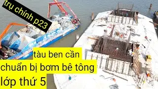 Trụ chính p23 trạm trộn bê tông cập bến ben cần chuẩn bị bơm bê tông, cầu đại ngãi 1 