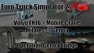 ETS 2 | Volvo FH16 + Mobile Crane | Milan ➡ Genoa | Operation Genoa Bridge