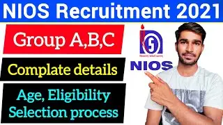 NIOS Recruitment 2021 | Age, Eligibility, Selection Process, Exam | NIOS Group A, B, C vacancy 2021