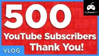 MyGamerXP 500 Subscribers Special