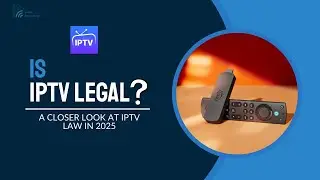 Законно ли IPTV или нет? Разбираемся в законах об IPTV в 2025 году