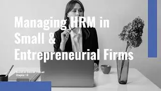 Managing HRM in Small & Entrepreneurial Firms