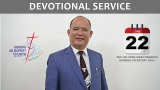 KABA 22nd June 2025 | Devotional Service | Rev. Dr. Prof. Mar Pongener