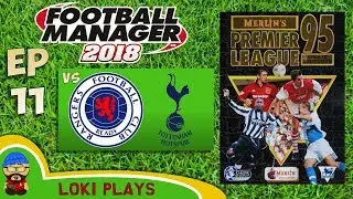 FM18 - Premier League 95/96 EP11 vs Rangers & Spurs - Football Manager 2018 - Liverpool