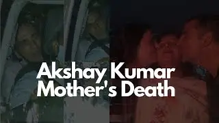 Akshay Kumar's Mother Death