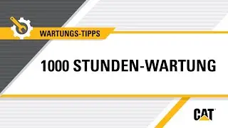 So geht&lsquo;s: 1000 Betriebsstunden-Wartung von Cat&reg;-Maschinen