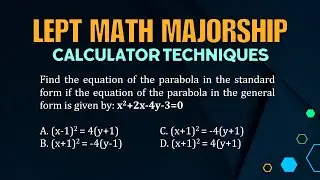 LEPT MATH MAJORSHIP REVIEWER | CALCULATOR TECHNIQUES | 2015 PAST BOARD PROBLEM | PARABOLA