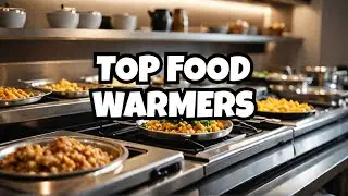 Best Commercial Food Warmers 2025 &ndash; Tested & Reviewed!