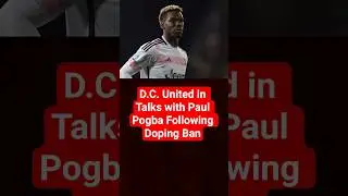 D.C. United in Talks with Paul Pogba Following Doping Ban #PaulPogba #DCUnited #MLS #SoccerNews