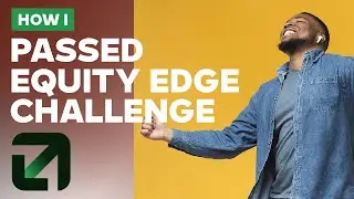 How I PASSED My Phase 1 $2500 Equity Edge Challenge With 5 Trades