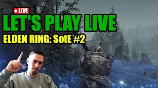 Let's Play LIVE - Elden Ring: SotE #2