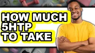 How Much Caffeine to Take: Full Guide on Dosage of Exactly Htep (5HTP)