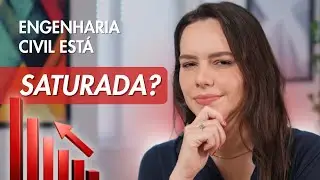 A Engenharia Civil está SATURADA?