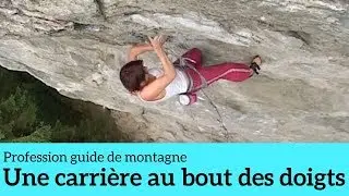 Une carrière au bout des doigts - Profession guide de montagne #4