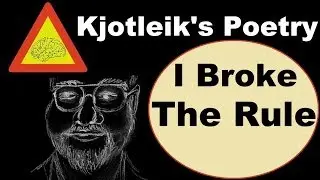 Kjotleik's Poetry: I Broke The Rule