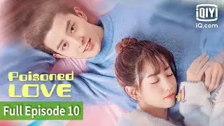 Poisoned Love | Episode 10 | iQIYI Philippines