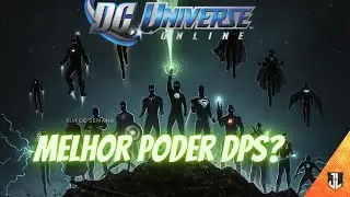 Dc Universe Online - qual o Melhor Poder Dps? Atualizado!!!